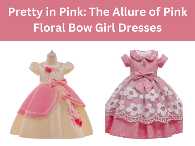 Pretty in Pink: The Allure of Pink Floral Bow Girl Dresses