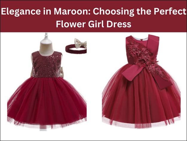 Elegance in Maroon: Choosing the Perfect Flower Girl Dress